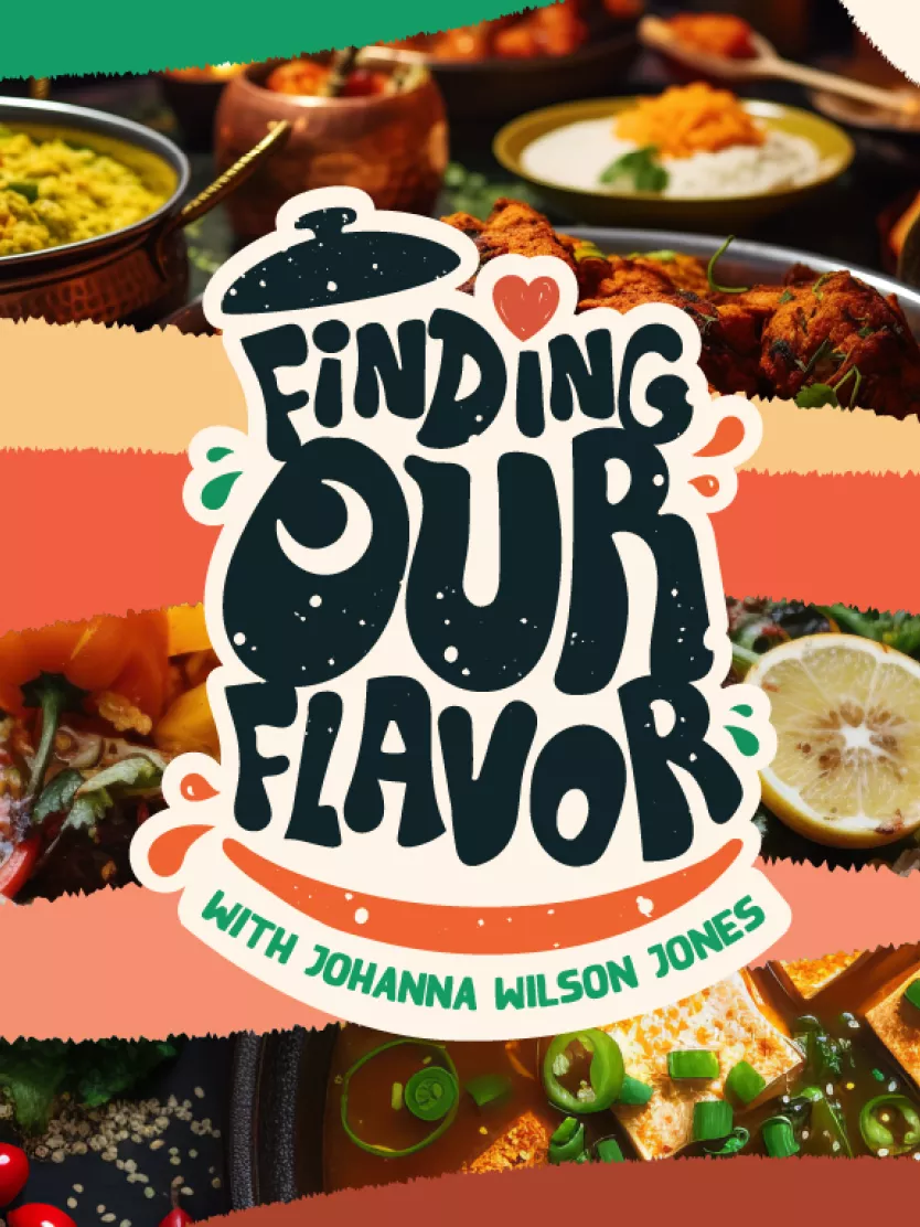 Finding Our Flavor with Johanna Wilson Jones with various food images