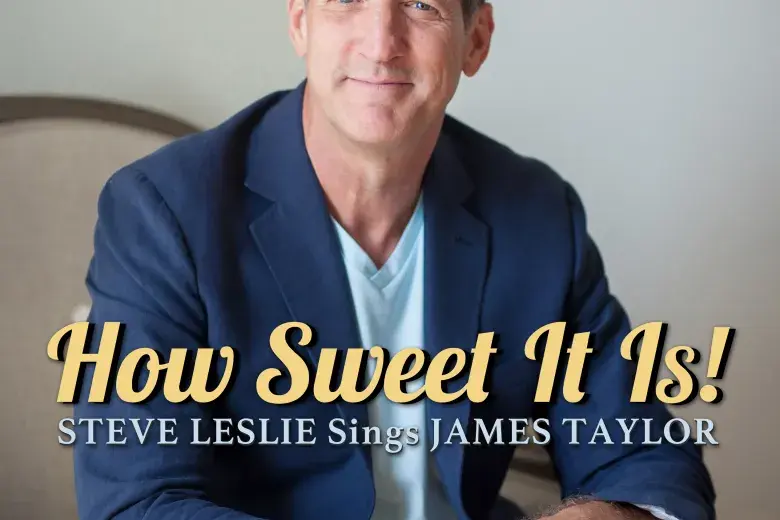 How Sweet It Is! Steve Leslie Sings James Taylor Photo