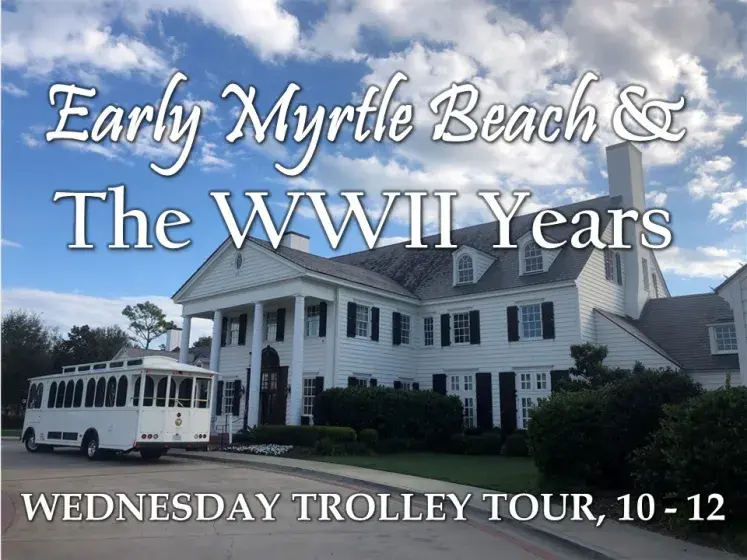 Early Myrtle Beach History and The WWII Years Trolley Tour Photo