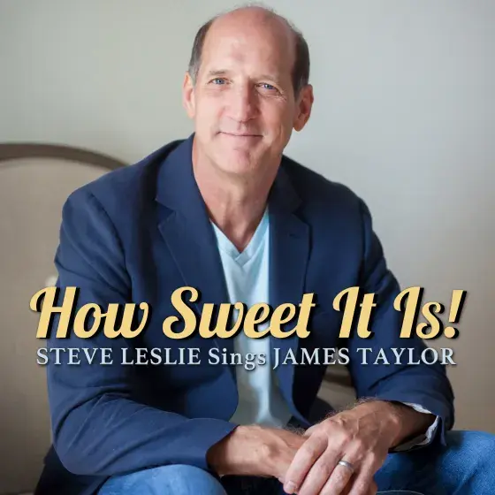How Sweet It Is! Steve Leslie Sings James Taylor Photo