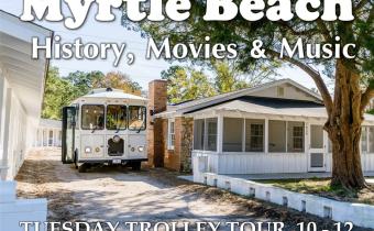 Myrtle Beach History, Movies and Music Trolley Tour