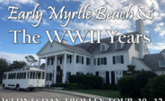 Early Myrtle Beach History and The WWII Years Trolley Tour