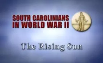 South Carolinians in WWII: The Rising Sun